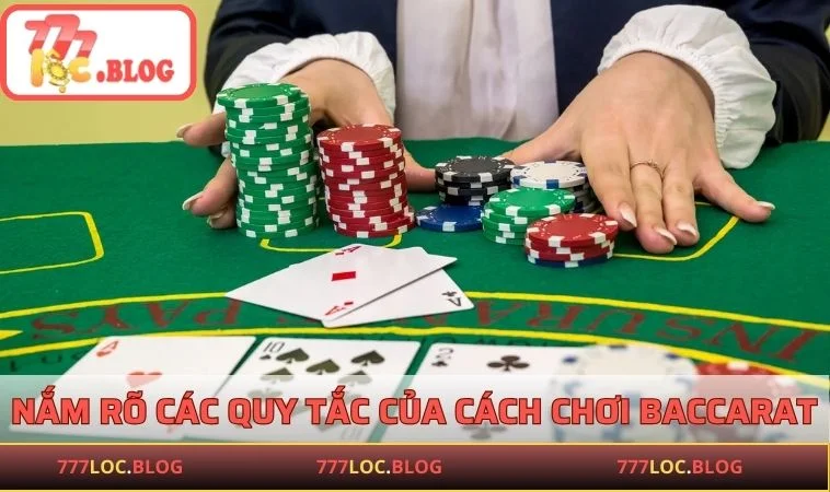 Cách Chơi Baccarat - Hướng Dẫn Đơn Giản Và Dễ Hiểu Dành Cho Bạn Nắm rõ các quy tắc cơ bản của cách chơi Baccarat